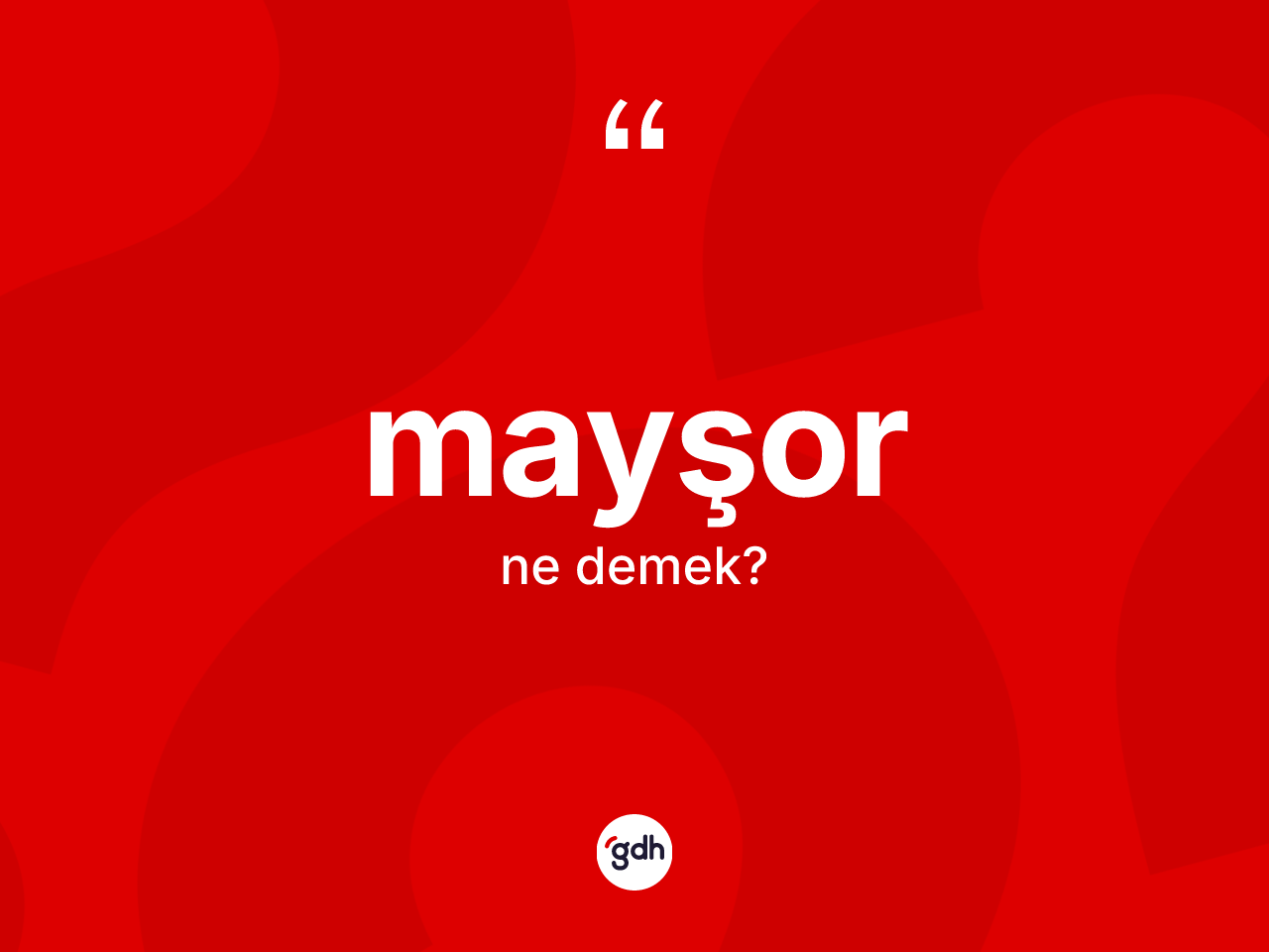Mayşor ne anlama gelir? Mayşorun TDK'ya göre anlamı nedir?