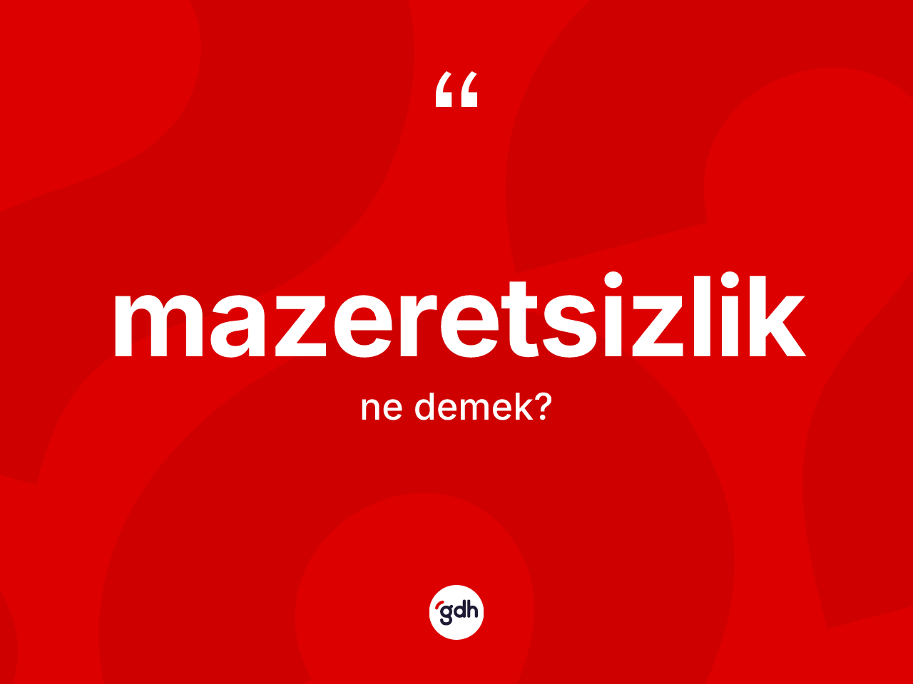 Mazeretsizlik ne anlama gelir? Mazeretsizliğin TDK'ya göre anlamı nedir?