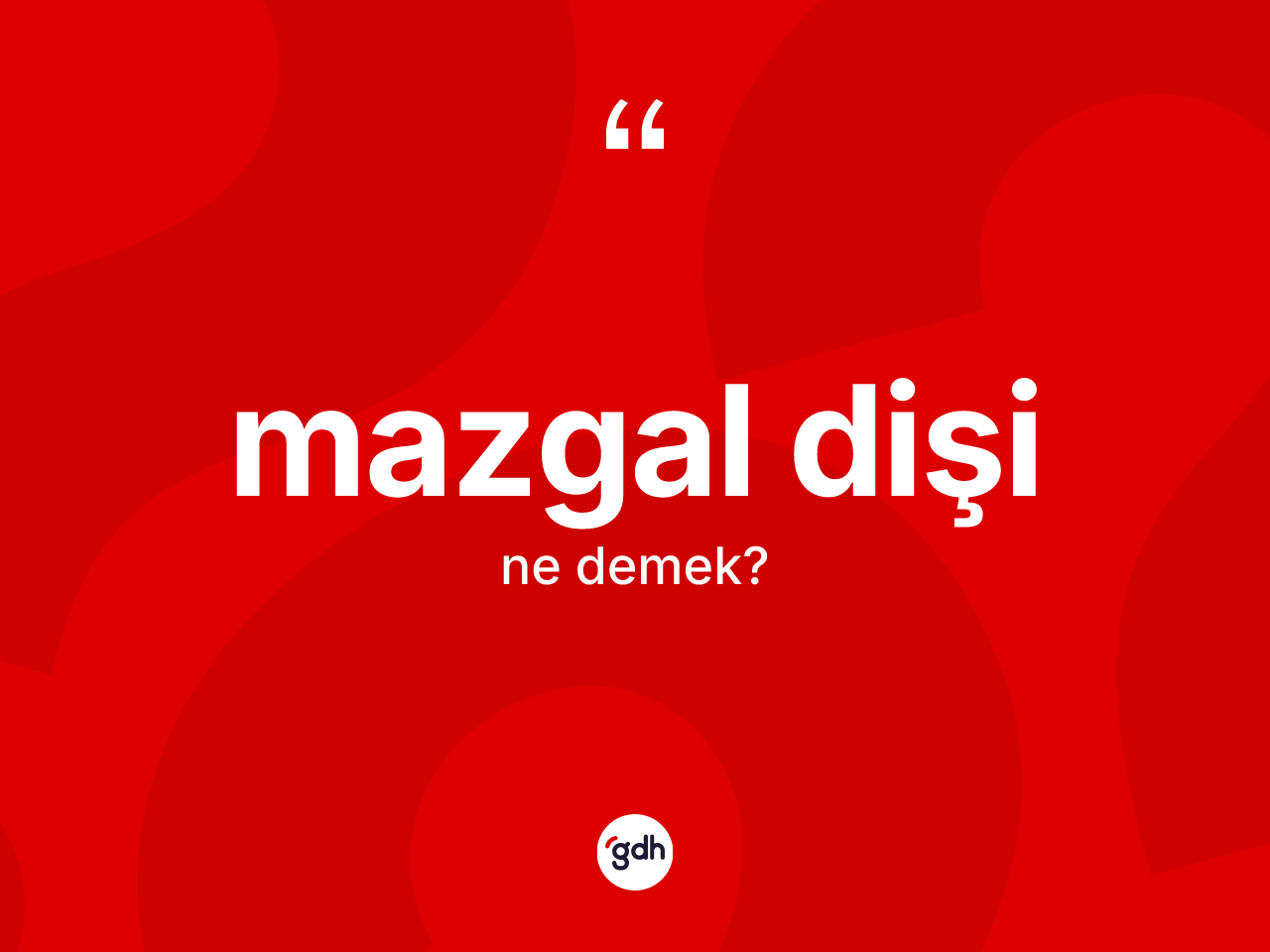 Mazgal dişi  kelimesi ne anlama gelir? Mazgal dişi in TDK'ya göre anlamı nedir?