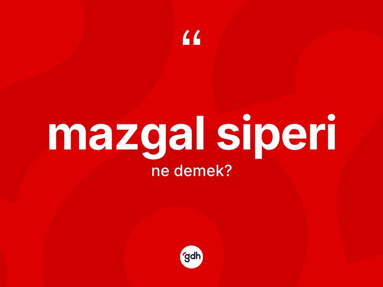 Mazgal siperi  kelimesi ne anlama gelir? Mazgal siperi  kelimesinin TDK'ya göre açıklaması nedir?