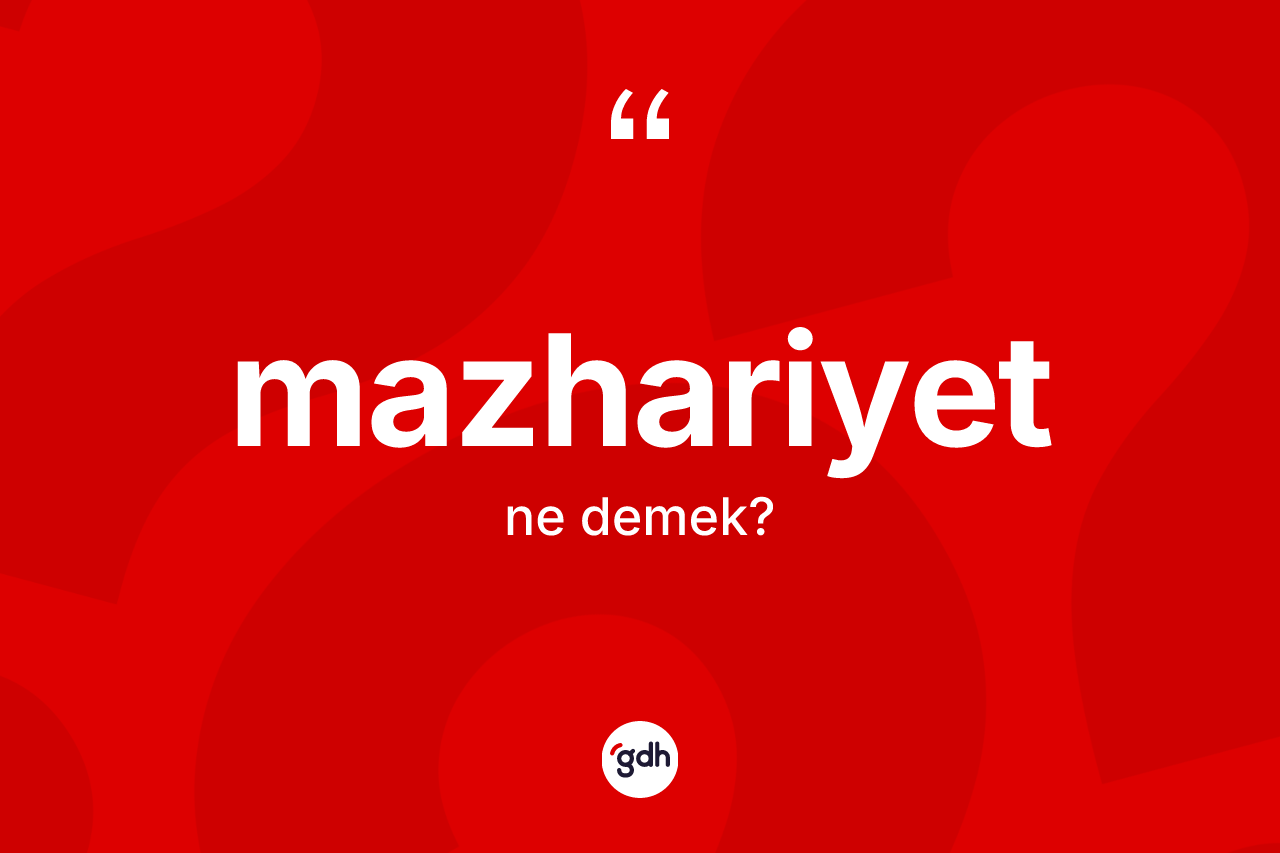 Mazhariyet ne demek?