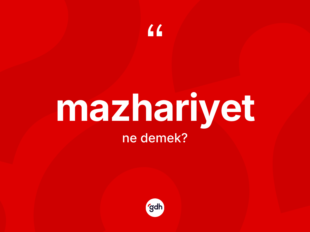 Mazhariyet ne demek? Mazhariyetin TDK'ya göre anlamı nedir?