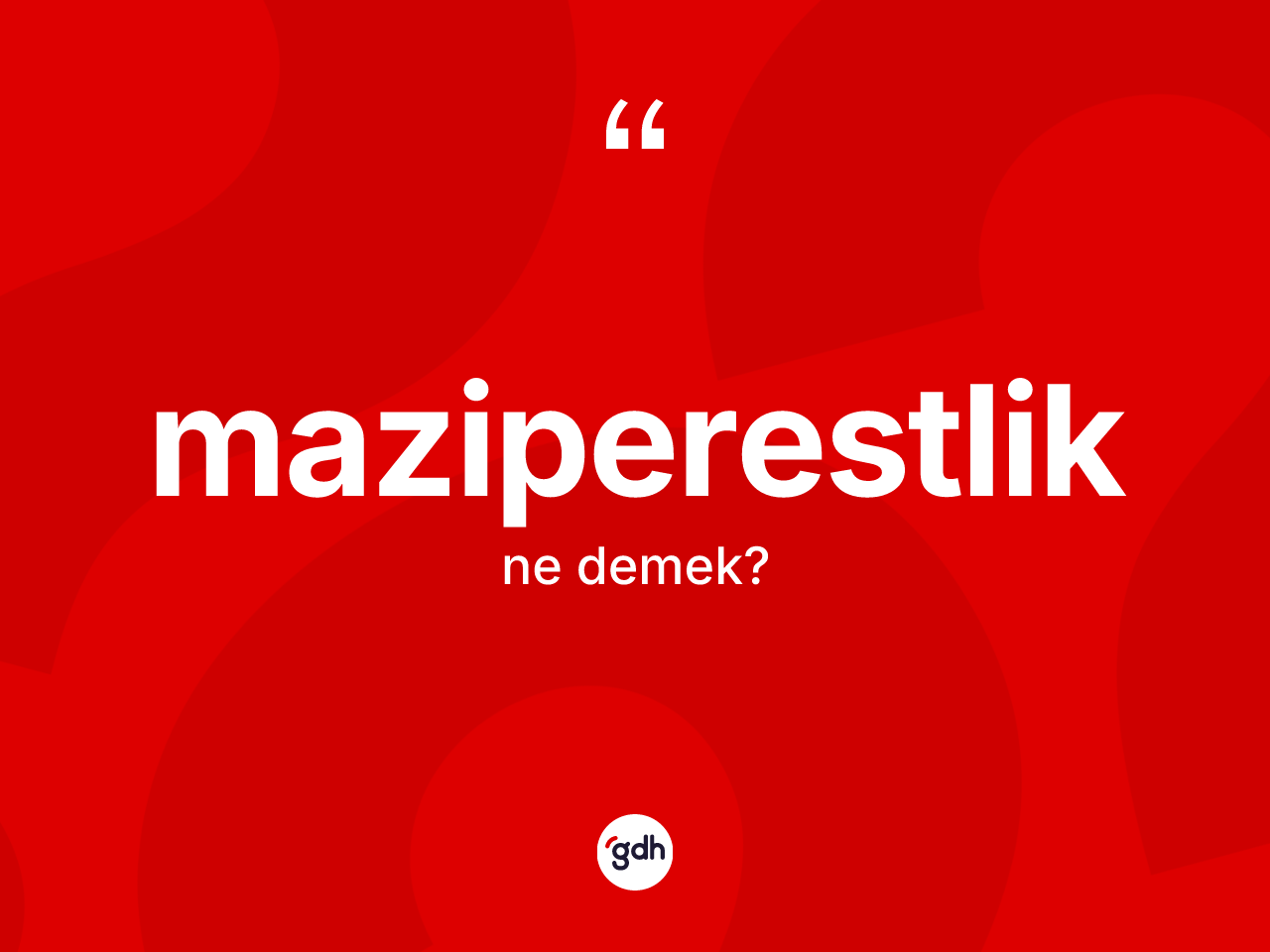 Maziperestlik kelimesi ne demek? Maziperestliğin halk arasındaki kullanımı nasıldır?