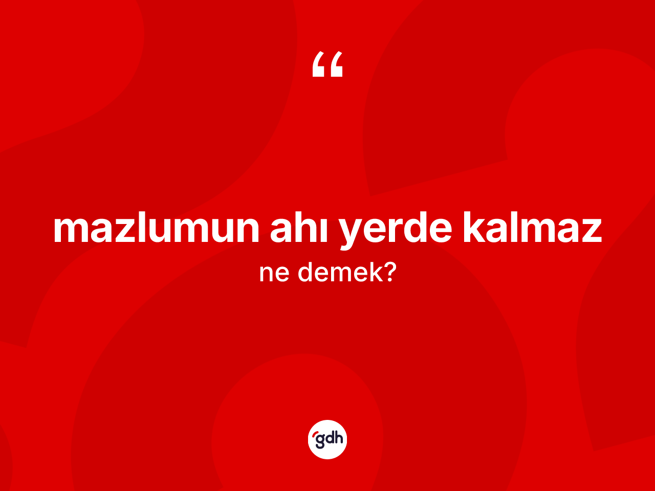 Mazlumun ahı yerde kalmaz sözü neyi anlatır? Mazlumun ahı yerde kalmaz ifadesi nerede kullanılır?