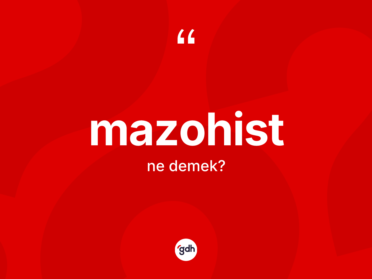 Mazohist nedir? Mazohistin TDK'ya göre anlamı nedir?