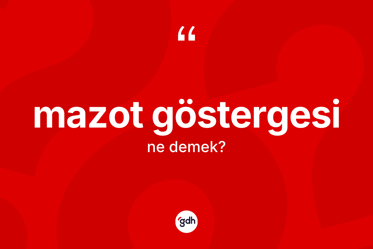 Mazot göstergesi ne demek? Mazot göstergesinin TDK'ya göre anlamı nedir?