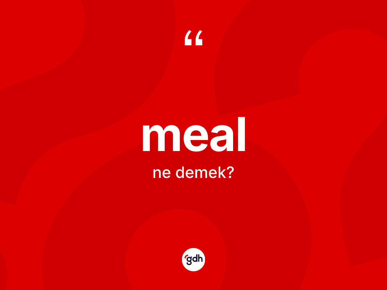 Meal kelimesinin anlamı nedir? Mealın sözlükteki anlamı nedir?