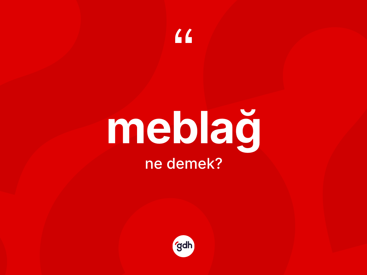 Meblağ kelimesinin sözlükteki tanımı nedir? Meblağın TDK'ya göre anlamı nedir?