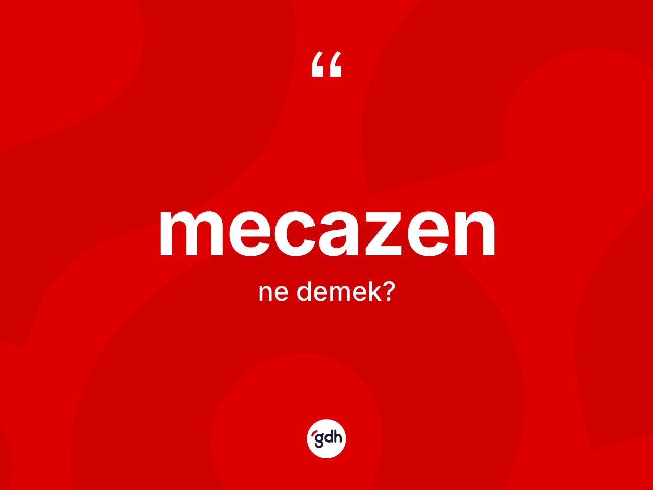 Mecazen kelimesi ne anlama gelir? Mecazenin TDK'ya göre anlamı nedir?