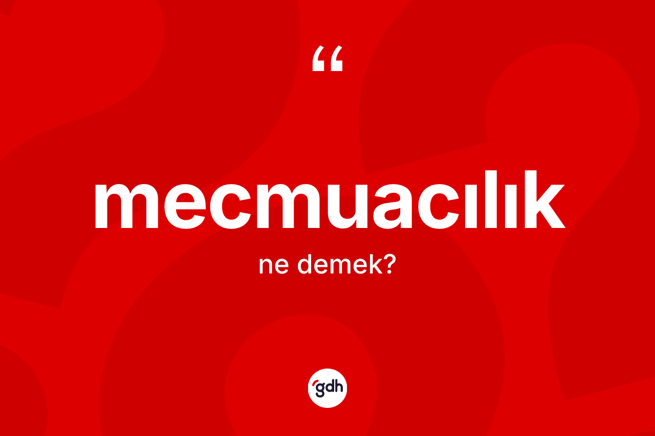 Mecmuacılık kelimesinin sözlükteki tanımı nedir? Mecmuacılık kelimesinin TDK'ya göre açıklaması nedir?