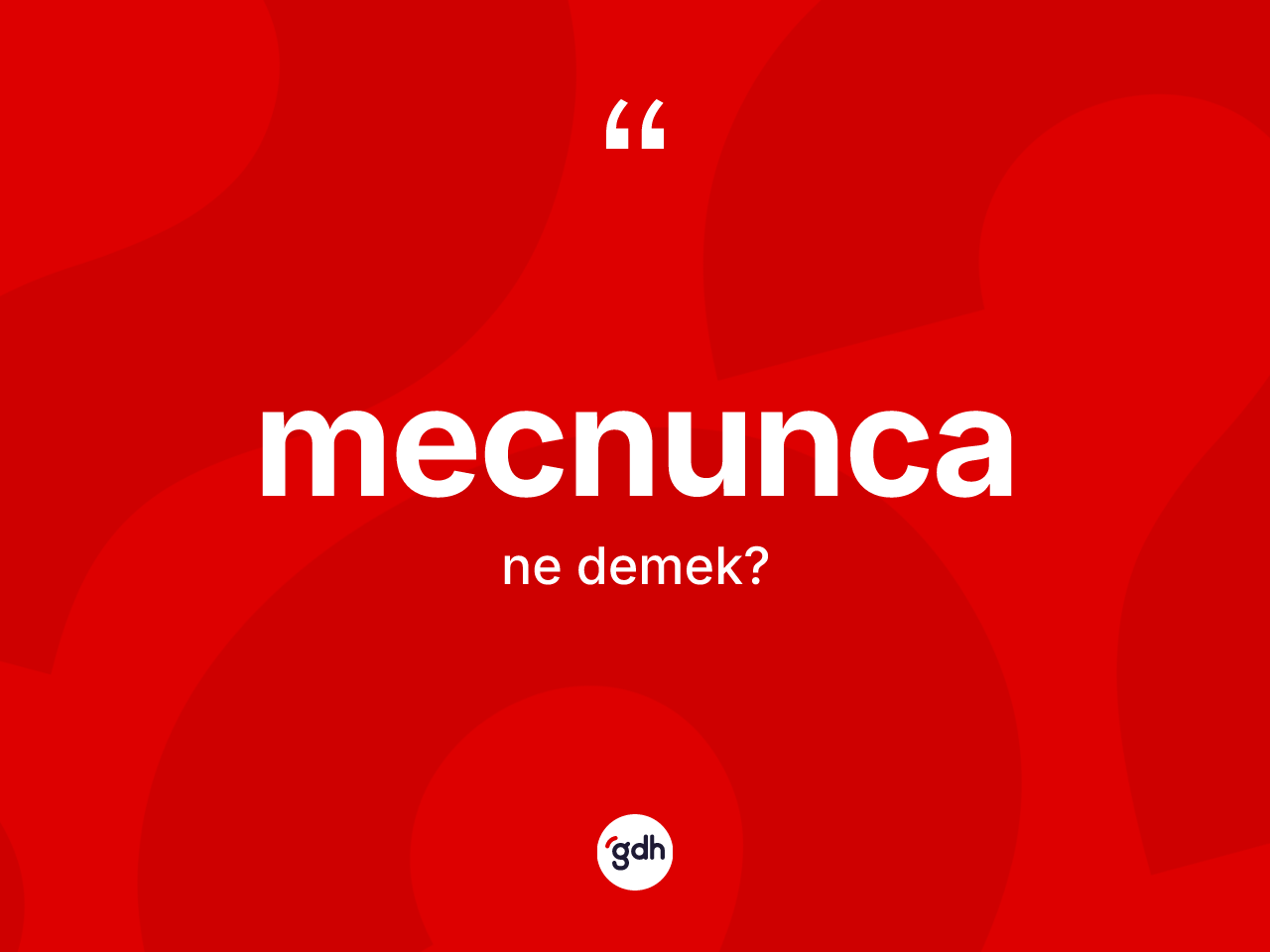 Mecnunca kelimesinin anlamı nedir? Mecnuncanın TDK'ya göre anlamı nedir?