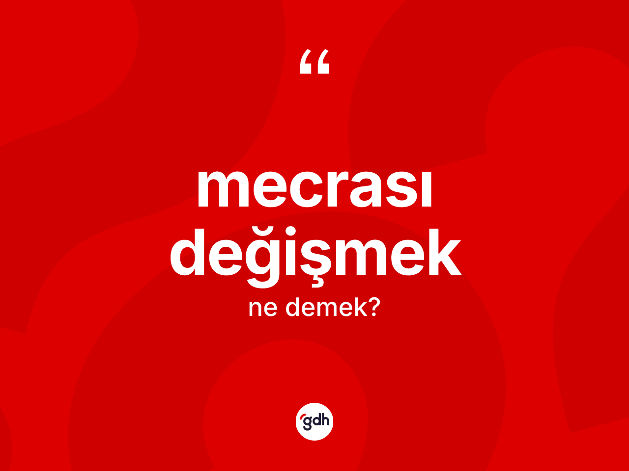 Mecrası değişmek ifadesinin anlamı nedir? Mecrası değişmek sözü nerede kullanılır?