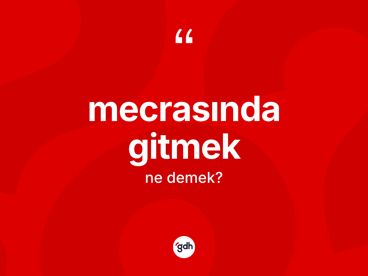 Mecrasında gitmek ifadesinin tanımı nedir? Mecrasında gitmek ifadesi hangi durumlarda kullanılır?