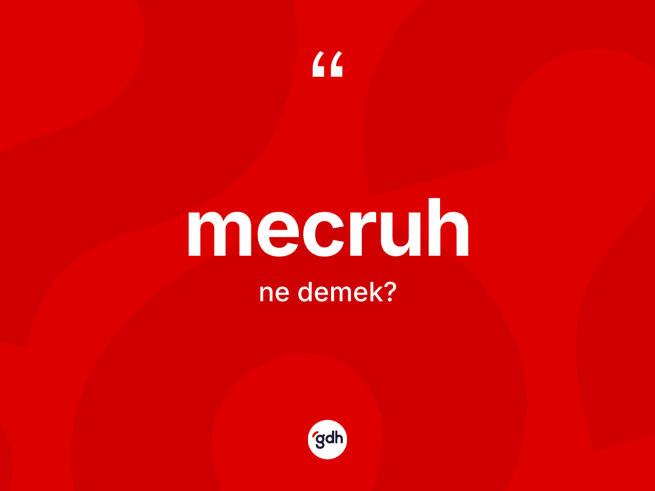 Mecruh kelimesinin tanımı nedir? Mecruhun halk arasındaki kullanımı nasıldır?