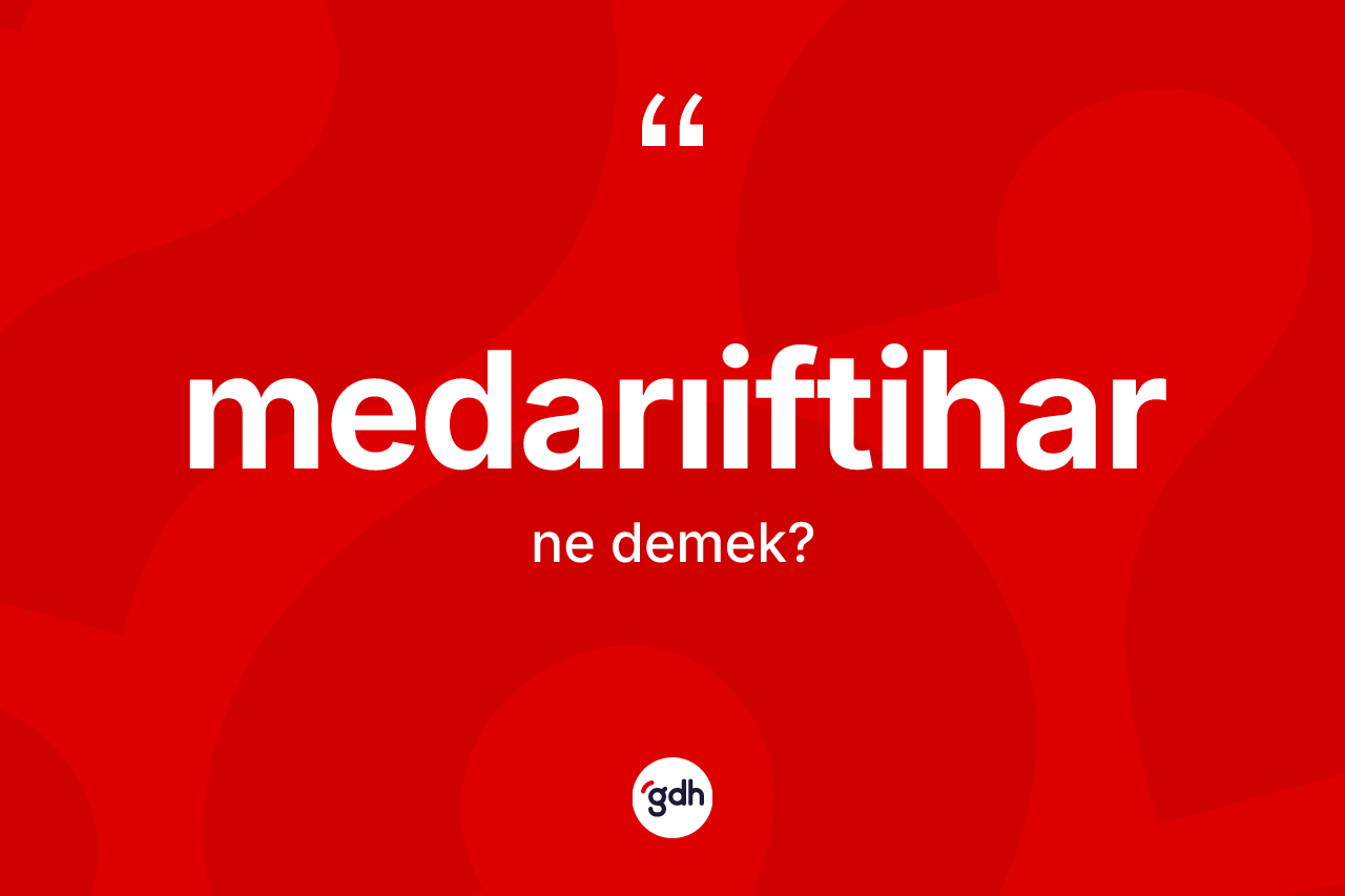 Medarıiftihar kelimesi nedir? Medarıiftihar kelimesinin özellikleri nelerdir?