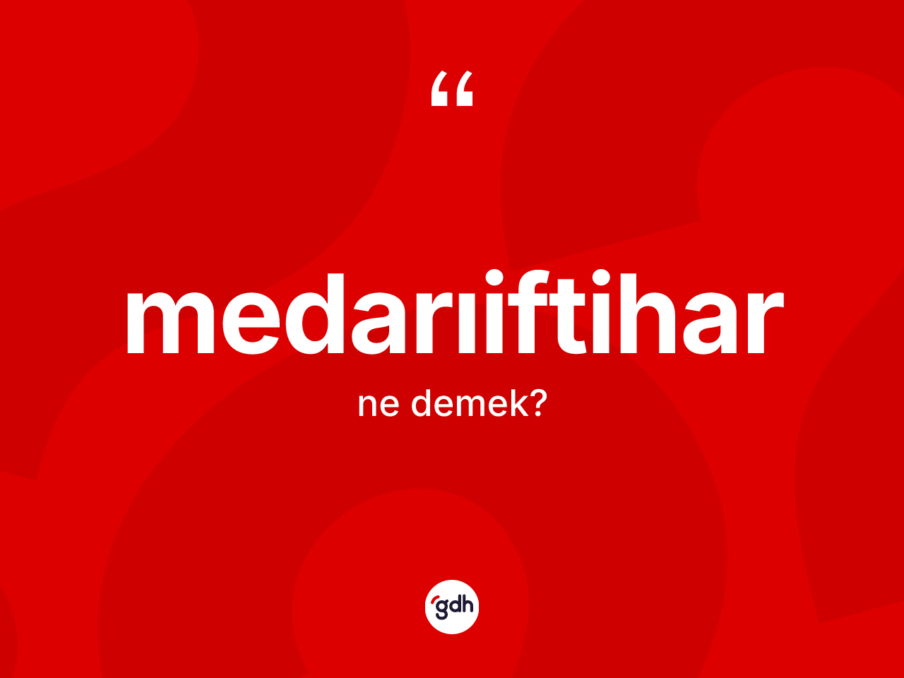 Medarıiftihar kelimesi nedir? Medarıiftihar kelimesinin özellikleri nelerdir?