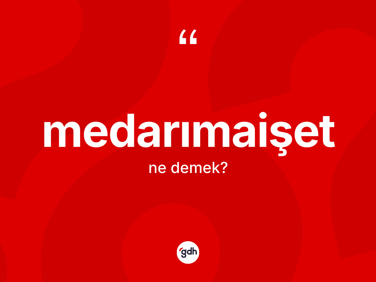 Medarımaişet kelimesinin anlamı nedir? Medarımaişetin TDK'ya göre anlamı nedir?