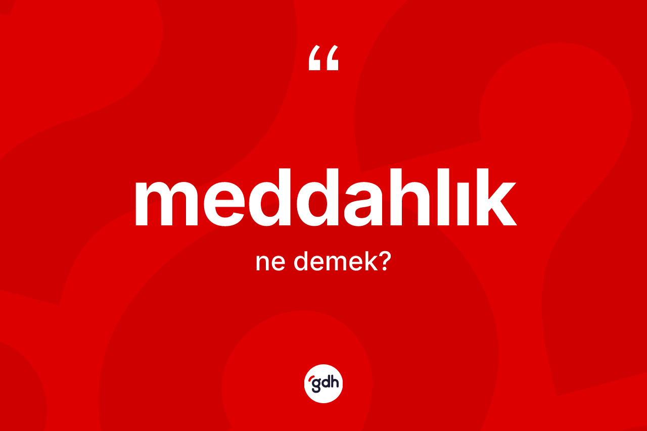 Meddahlık kelimesinin tanımı nedir? Meddahlığın TDK'ya göre anlamı nedir?