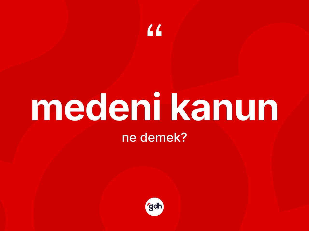 Medeni kanun  kelimesi ne anlama gelir? Medeni kanun  kelimesinin TDK anlamı nedir?