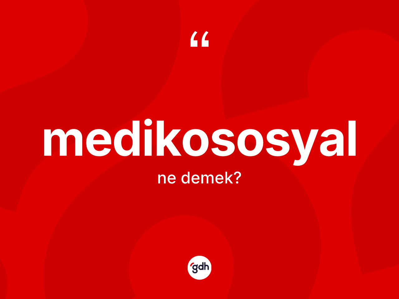Medikososyal kelimesinin tanımı nedir? Medikososyal kelimesinin kaç farklı anlamı var?