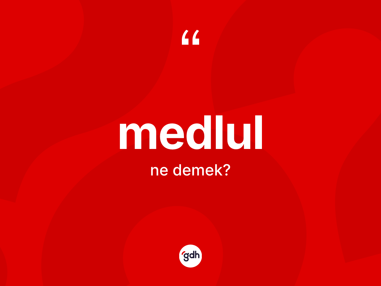Medlul kelimesi nedir? Medlulun sözlükteki anlamı nedir?
