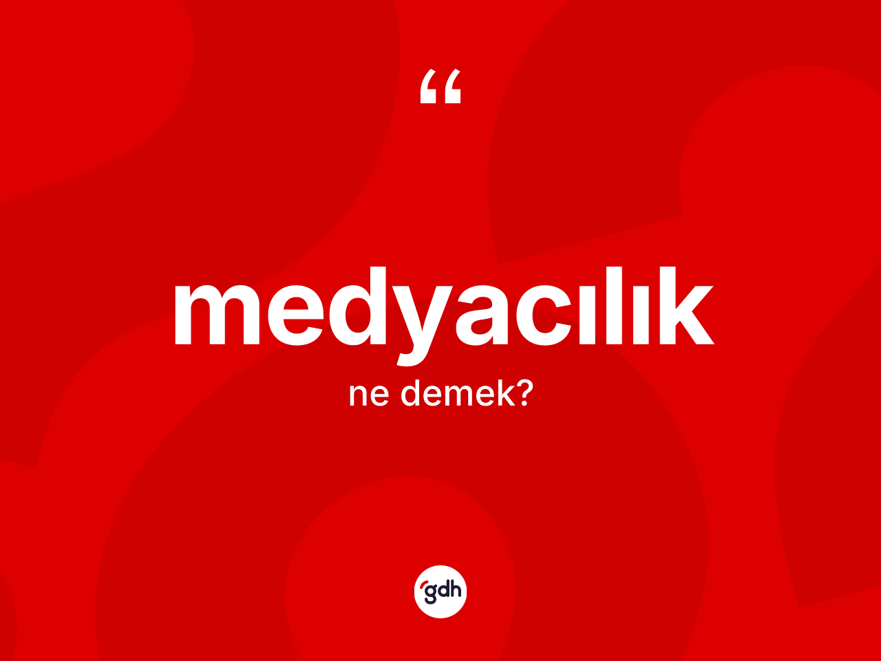 Medyacılık kelimesinin tanımı nedir? Medyacılığın sözlükteki anlamı nedir?