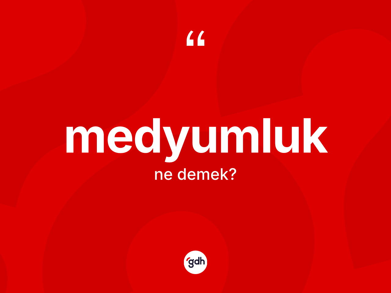 Medyumluk kelimesi nedir? Medyumluk kelimesinin TDK'ya göre açıklaması nedir?