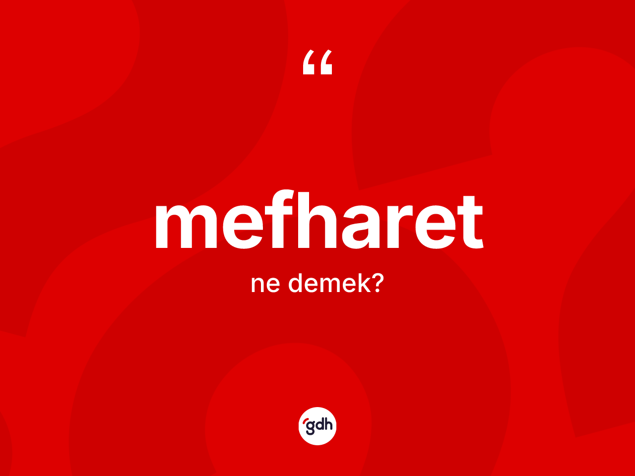 Mefharet kelimesinin sözlükteki tanımı nedir? Mefharetin halk arasındaki kullanımı nasıldır?
