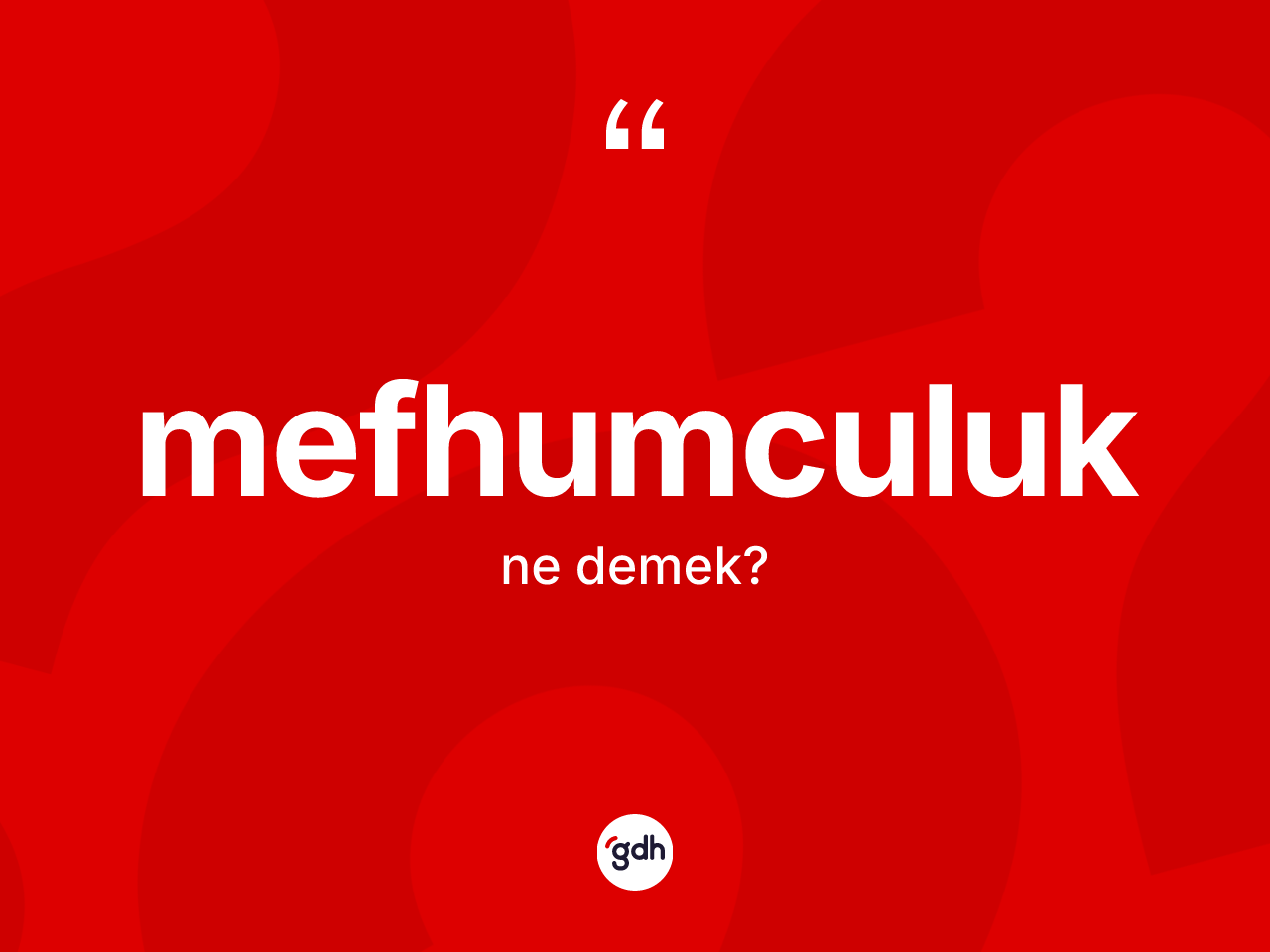 Mefhumculuk ne demek? Mefhumculuğun kısaca tanımı nedir?