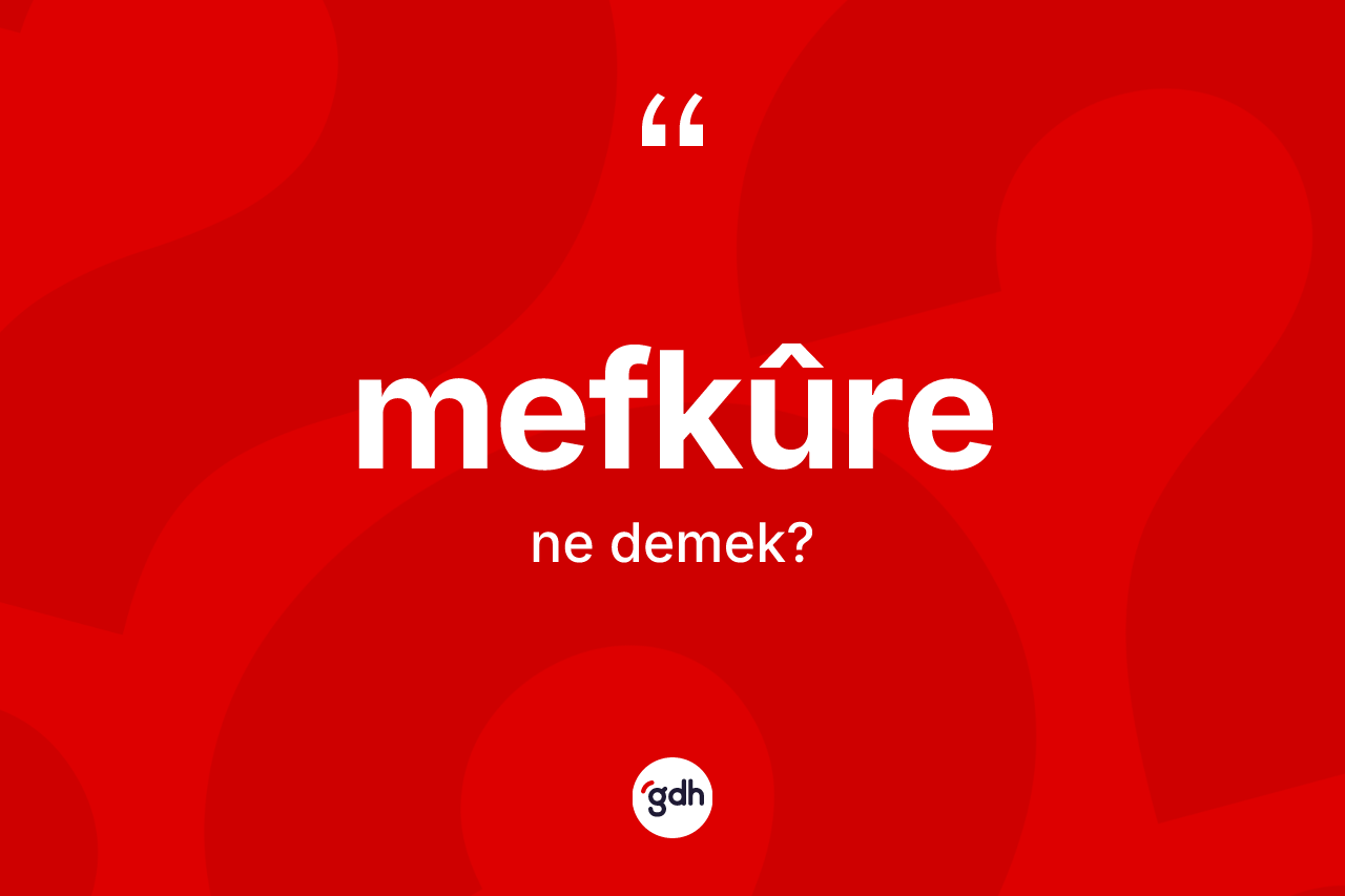 Mefkûre kelimesi ne anlama gelir?