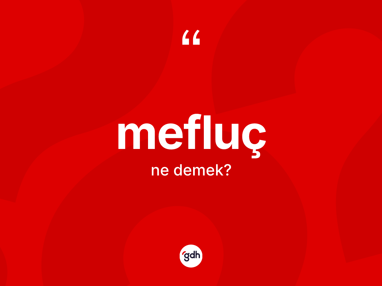 Mefluç ne demek? Meflucun sözlükteki anlamı nedir?