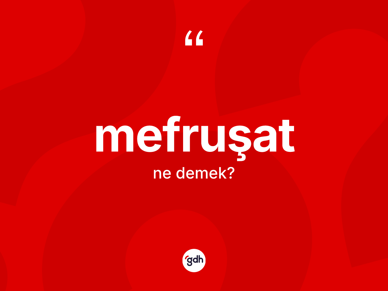 Mefruşat ne demek? Mefruşatın sözlükteki anlamı nedir?