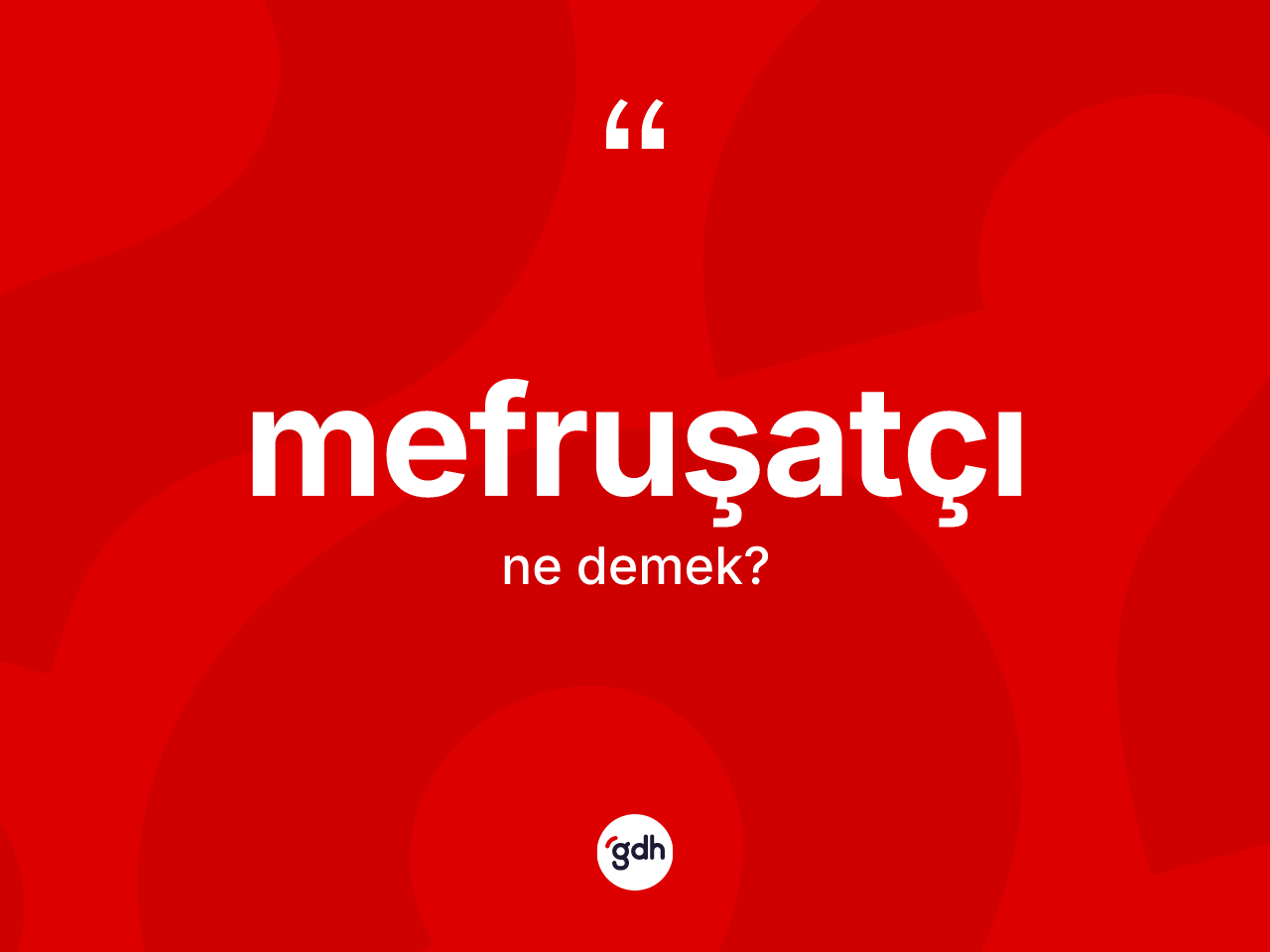 Mefruşatçı nedir? Mefruşatçının TDK'ya göre anlamı nedir?