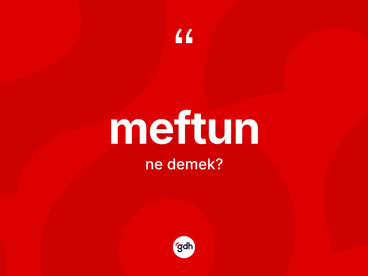 Meftun ne demek? Meftunun TDK'ya göre anlamı nedir?