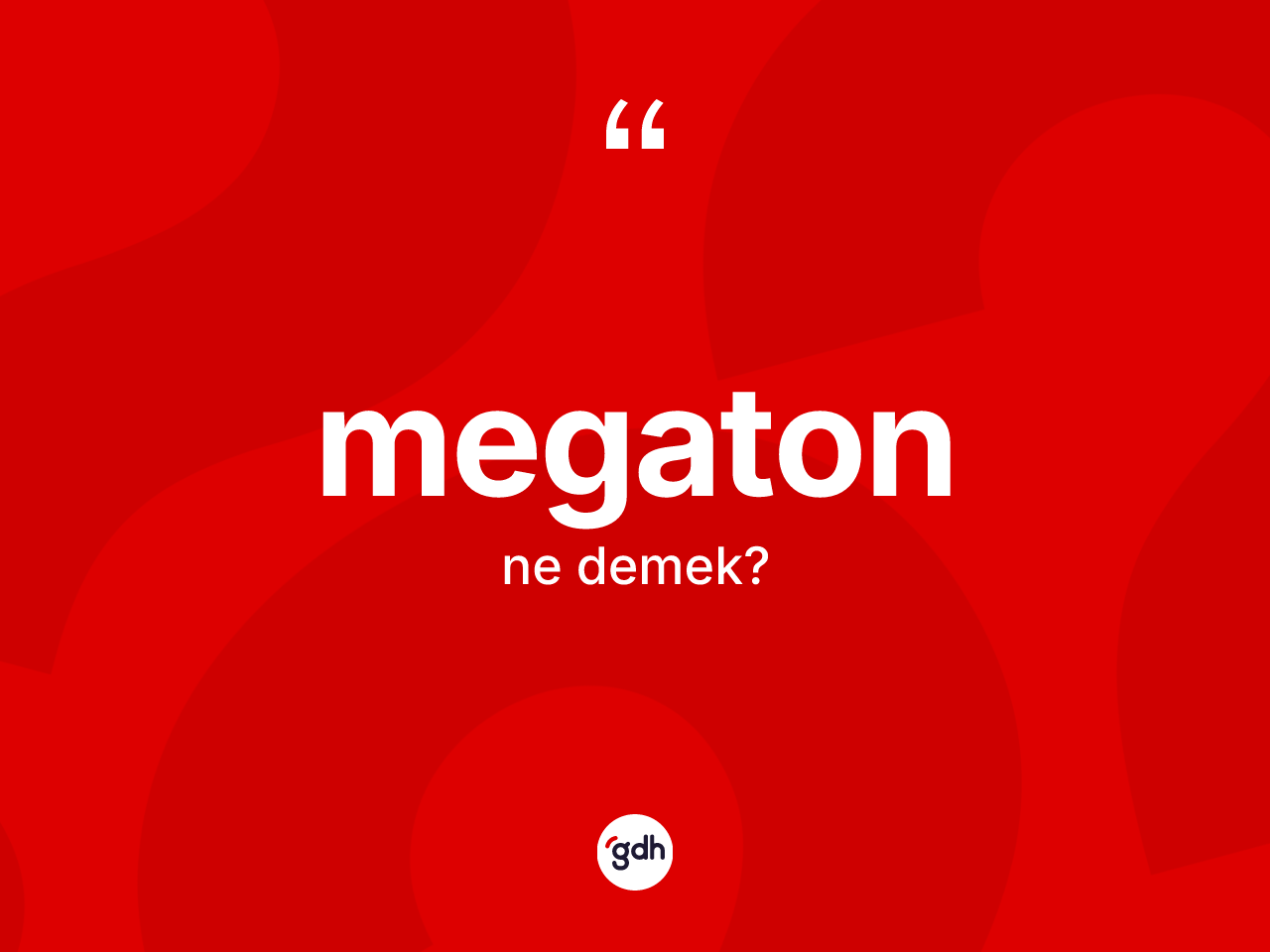 Megaton ne demek? Megatonun TDK'ya göre anlamı nedir?