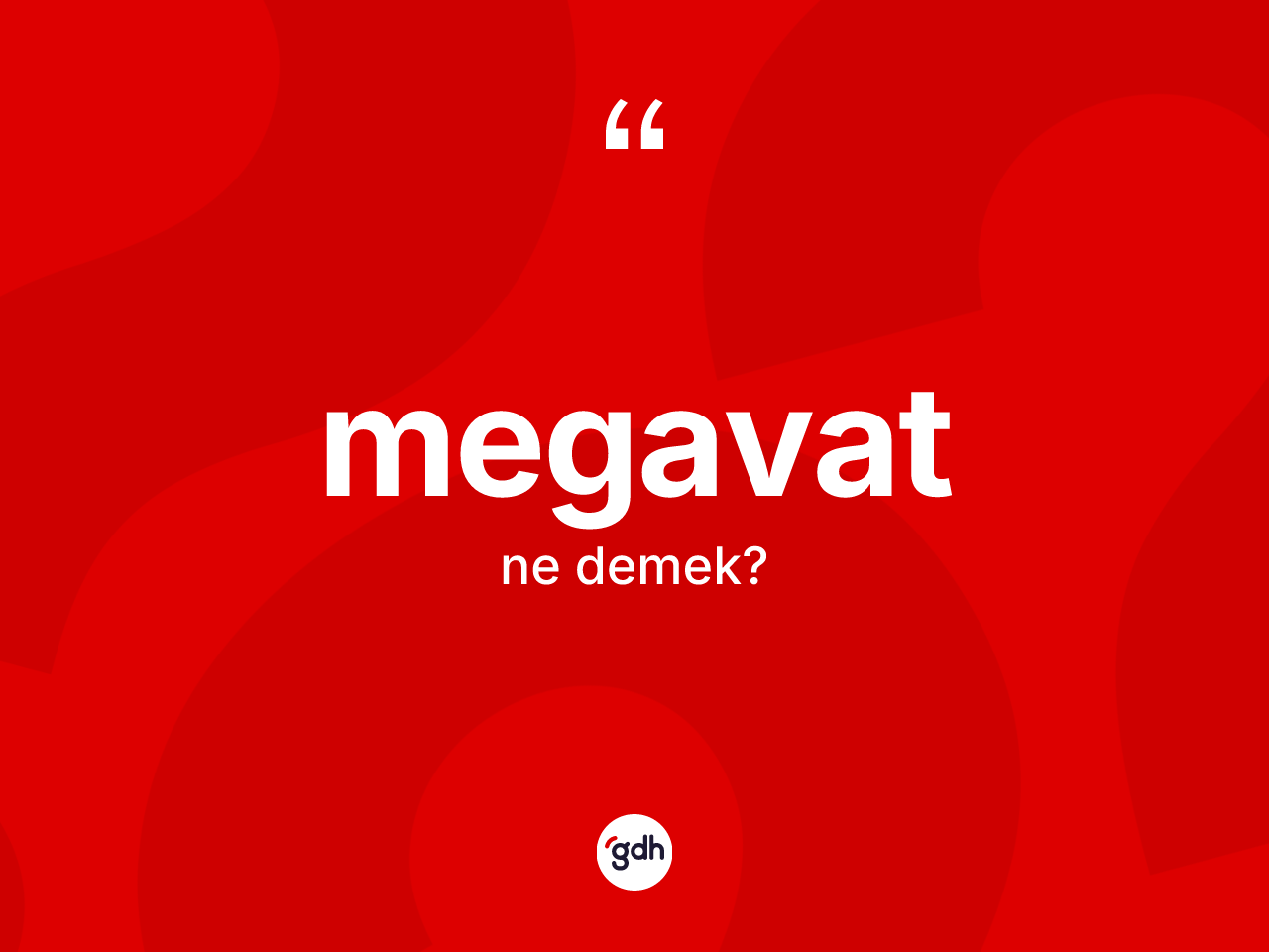 Megavat kelimesinin anlamı nedir? Megavatın sözlükteki anlamı nedir?