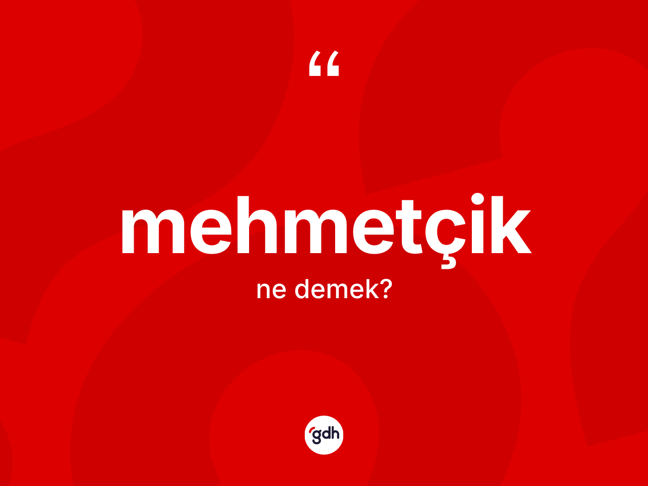 Mehmetçik kelimesinin tanımı nedir? Mehmetçik kelimesinin özellikleri nelerdir?