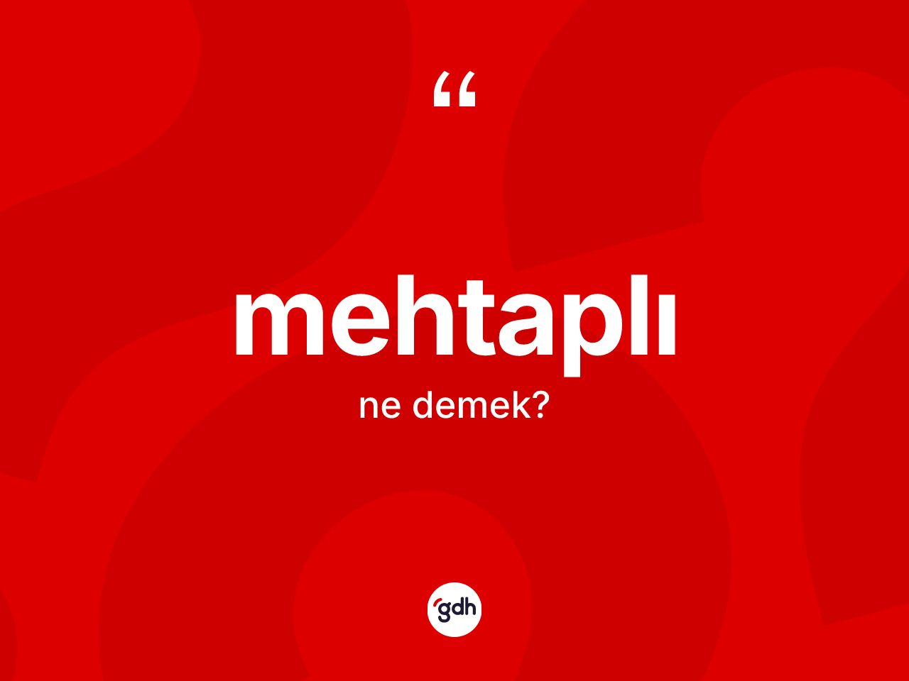 Mehtaplı ne anlama gelir? Mehtaplının TDK'ya göre anlamı nedir?