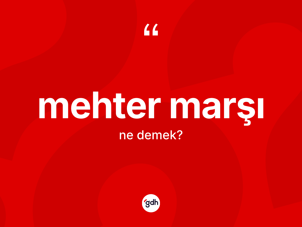 Mehter marşı ne demek? Mehter marşı kelimesinin özellikleri nelerdir?