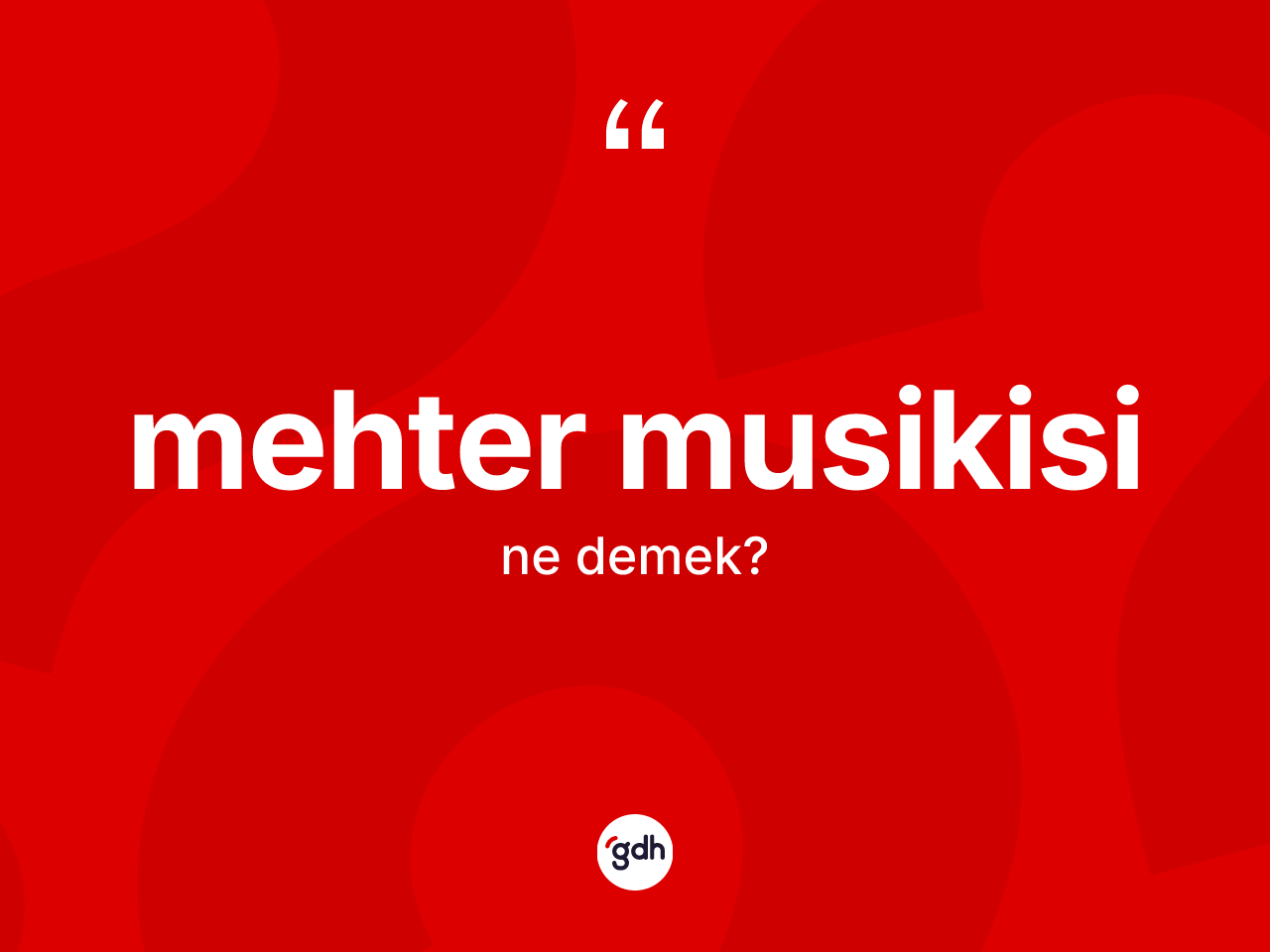 Mehter musikisi kelimesi nedir? Mehter musikisinin TDK'ya göre anlamı nedir?