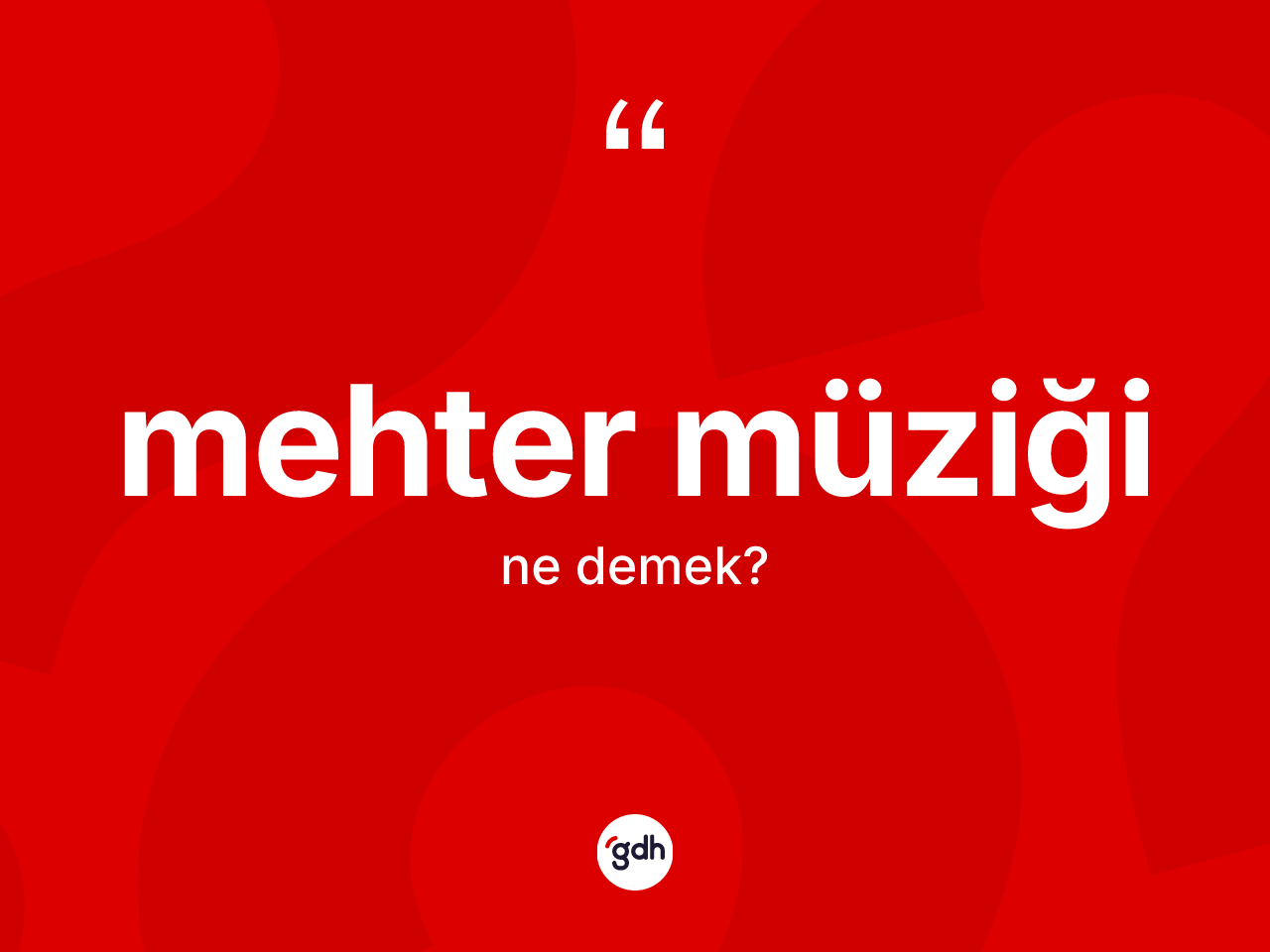 Mehter müziği kelimesinin tanımı nedir? Mehter müziği kelimesinin TDK'ya göre açıklaması nedir?