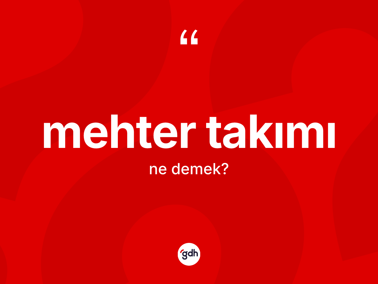 Mehter takımı kelimesi ne demek? Mehter takımı kelimesinin TDK'ya göre açıklaması nedir?