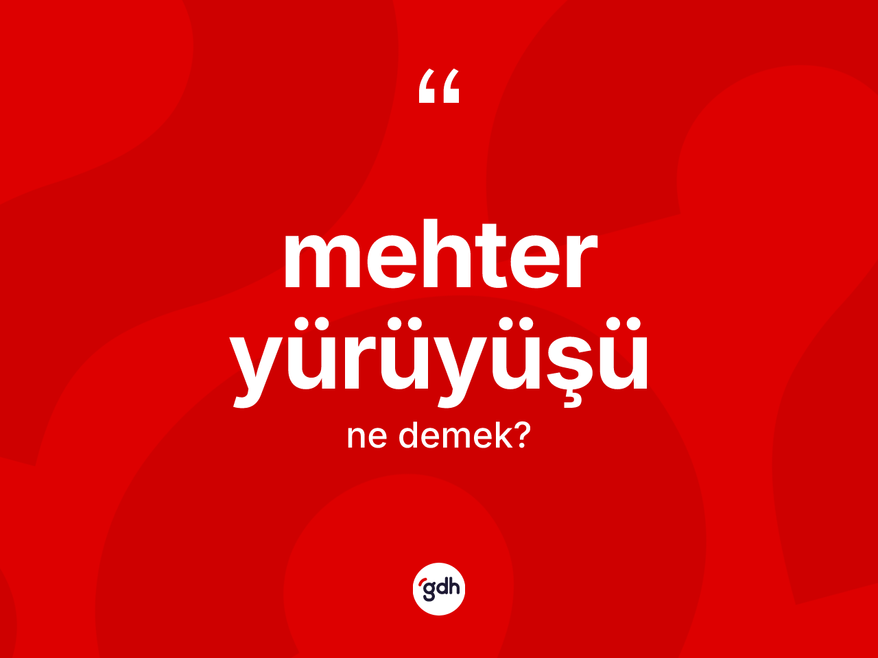 Mehter yürüyüşü kelimesinin sözlükteki tanımı nedir? Mehter yürüyüşü kelimesinin TDK anlamı nedir?