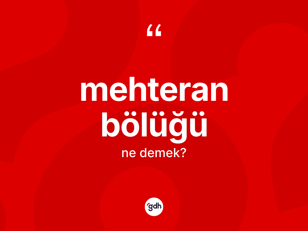 Mehteran bölüğü  nedir? Mehteran bölüğü ün TDK'ya göre anlamı nedir?