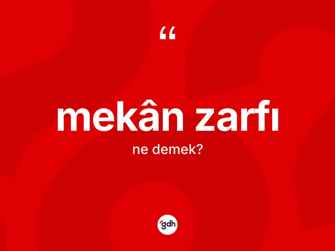Mekân zarfı kelimesinin anlamı nedir? Mekân zarfının kısaca tanımı nedir?