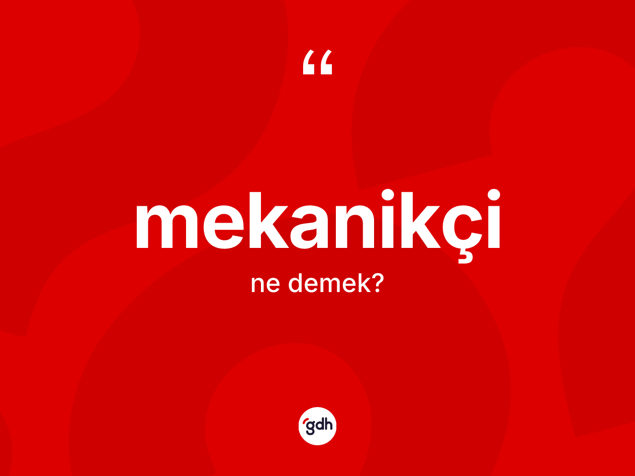 Mekanikçi kelimesinin sözlükteki tanımı nedir? Mekanikçinin TDK'ya göre anlamı nedir?