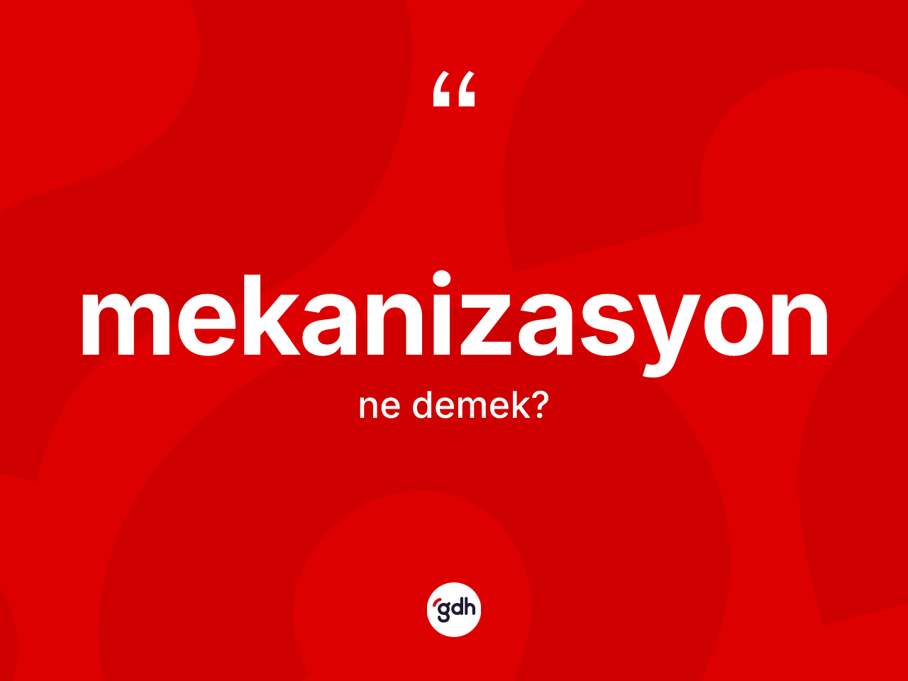 Mekanizasyon kelimesinin sözlükteki tanımı nedir? Mekanizasyonun halk arasındaki kullanımı nasıldır?