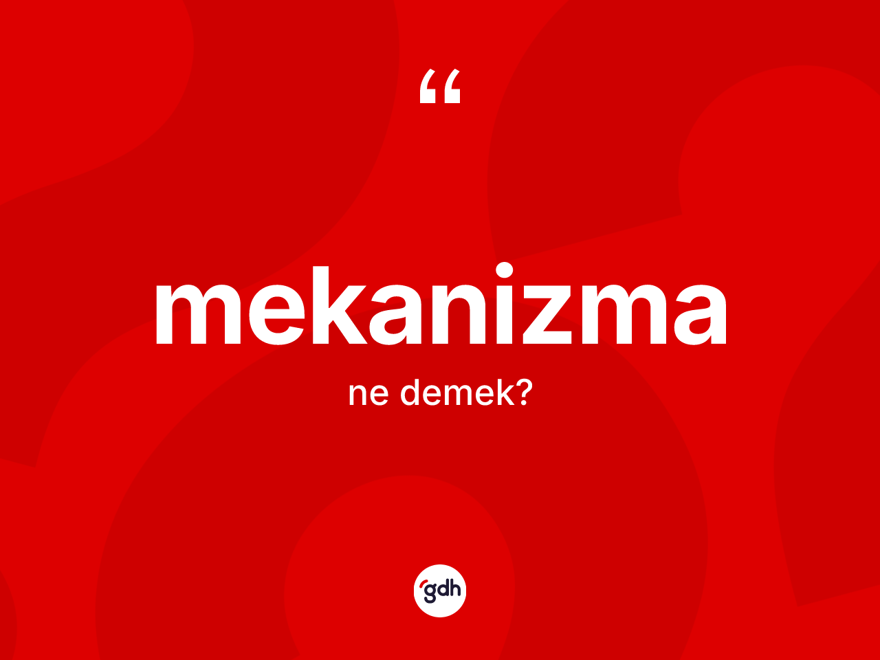 Mekanizma kelimesinin sözlükteki tanımı nedir? Mekanizmanın TDK'ya göre anlamı nedir?