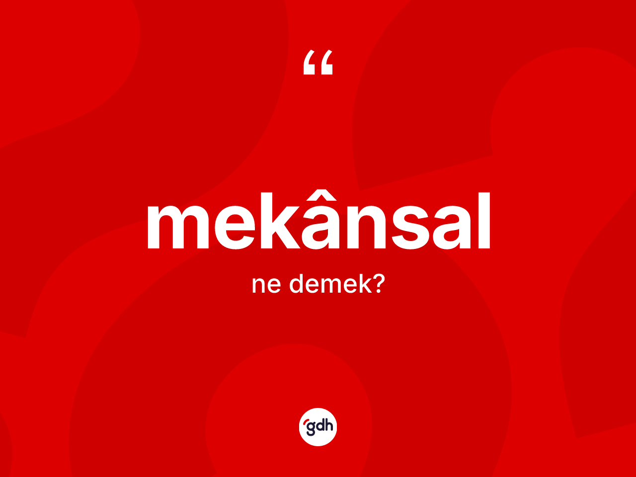 Mekânsal  kelimesi ne anlama gelir? Mekânsal ın TDK'ya göre anlamı nedir?