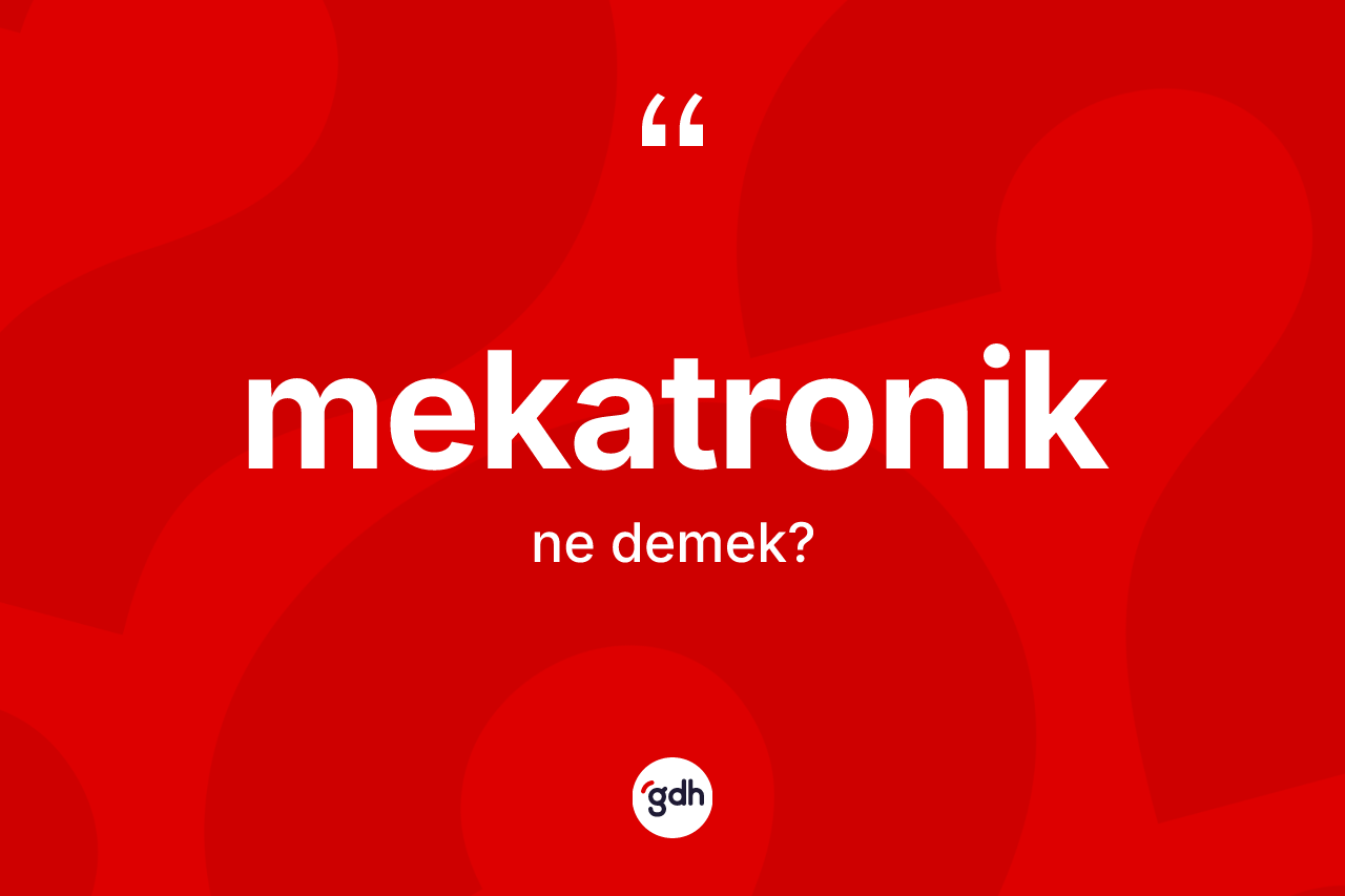 Mekatronik ne demek?